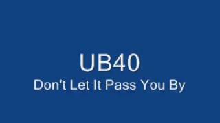 Watch Ub40 Dont Let It Pass You By video