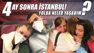 4 Ay Sonra İstanbul’a Dönüyorum! Havaalanında Başımıza Gelenler & Aileme Sürpriz