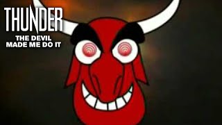 Watch Thunder The Devil Made Me Do It video