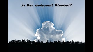 Is Our Judgment Clouded? - Elder LuDell Parrett