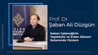 Prof. Dr. Şaban Ali Düzgün I Kelam Geleneğinin Teşekkülü ve Erken Dönem Kelamınd