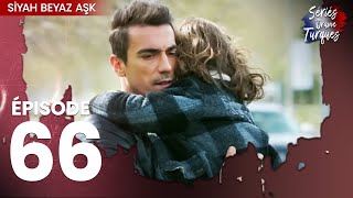 Siyah Beyaz Aşk - Épisode 66