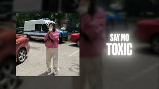 Say Mo - Toxic | Lyric Video