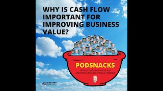 Podsnacks Episode 10: Why Is Cash Flow Important For Improving Business Value?