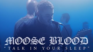 Watch Moose Blood Talk In Your Sleep video