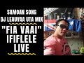 Samoan Musical Artist  -  " FIA VAAI" IFIFLELE LIVE - DJ Leauvaa Uta