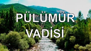 Tunceli Pülümür Çayı Vadisi - Dr. Murat