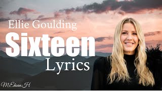Ellie Goulding - Sixteen Lyrics