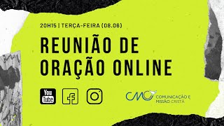Reunião de oração online | 20h15 | Terça-feira | 08.06