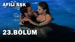 Afili Aşk 23.Bölüm -  Bölüm