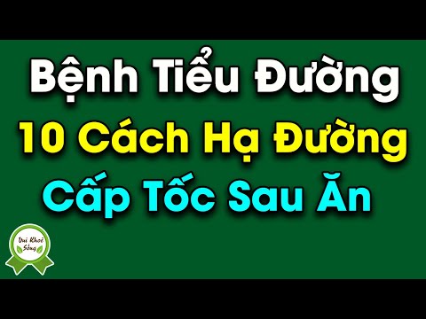 10 Cách Hạ Đường Huyết Cấp Tốc Sau Khi Ăn