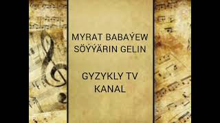 Myrat Babaýew-Söýýärin Gelin