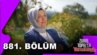 Zuhal Topalla Yemekteyiz 881. Bölüm 06.10.2025