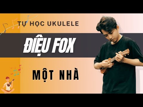 TỰ HỌC UKULELE | Hướng Đẫn Điệu Fox Nhịp 4/4 ( Bài Một Nhà)