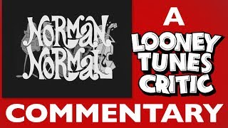 Norman Normal Looney Tunes Critic Commentary