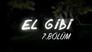 El Gibi 7.Bölüm