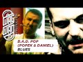 B.A.D. POP (POPEK & DANIEL) - BLUES