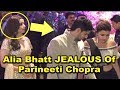 Alia Bhat REACTION On Seeing Ex Boyfriend Siddharth Malhotra With Parineeti Chopra