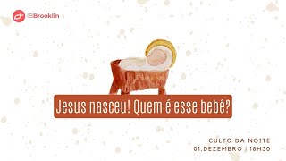 Culto Vespertino -esus Nasceu! Quem é esse Bebê? (04/12/2022)