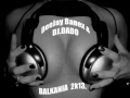 DeeJay Banex DJ. Dada - Balkania 2k13