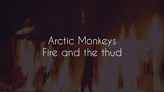 Watch Arctic Monkeys Fire And The Thud video
