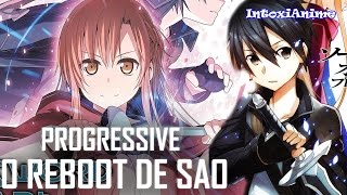 Progressive - O REBOOT DE SWORD ART ONLINE | IntoxiRecomenda