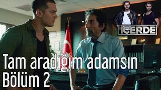 İçerde 2. Bölüm - Tam Aradığım Adamsın