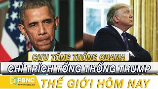 Tin thế giới nổi bật hôm nay 18/5/2020| Cựu tổng thống Obama chỉ trích ứng phó đại dịch của TT Trump