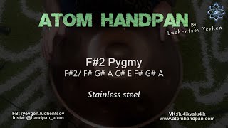 F#2 Pygmy 9 (14 09 2022) / Atom Handpan Stainless Steel