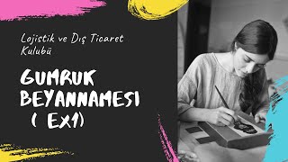 Lojistik Dersleri - Gümrük Beyannamesi Ex1