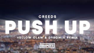 Creeds - Push Up Yellow Claw & Dysomia Remix