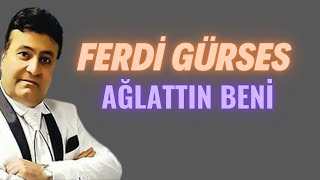 Ferdi Gürses Ağlattın Beni