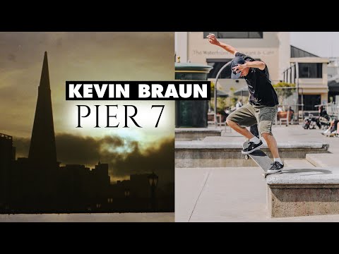 Kevin Braun's "Pier 7" Part