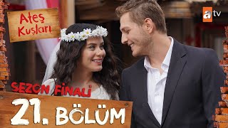 Ateş Kuşları 21. Bölüm Sezon Finali