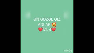 ƏN GÖZƏL QIZ ADLARI ❤️AÇIQLAMANI OXUYUN🥰