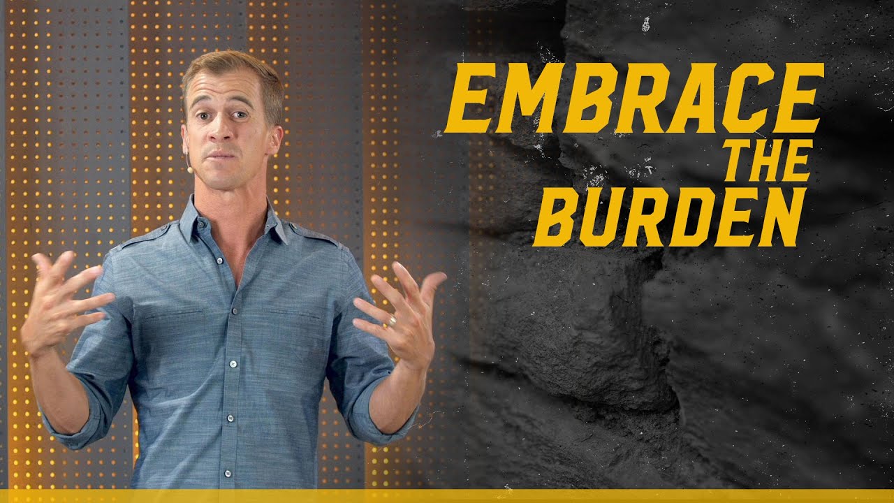 Embrace the Burden • Jason Houck • Mission Community Church • Work Your Wall Series • Week 1
