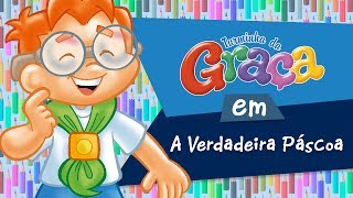 Turminha da Graça - A Verdadeira Páscoa