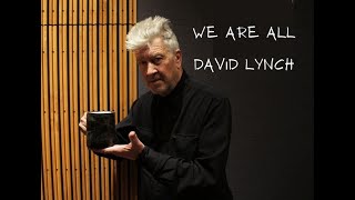 We Are All David Lynch