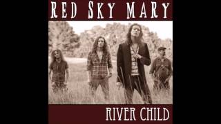Watch Red Sky Mary River Child video