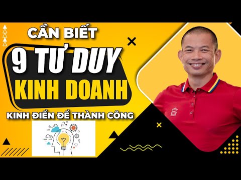 9 tư duy kinh doanh kinh điển của doanh nhân thành công | Phạm Thành Long