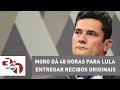 Sérgio Moro dá 48 horas para Lula entregar recibos originais de aluguel de apartamento