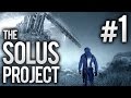 The Solus Project - Ep 1 - SCI-FI SURVIVAL | Let's Play The Solus Project (Solus Project Gameplay)