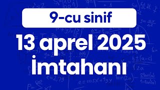 13 Aprel 2025 9-Cu Sinif Buraxılış İzahı