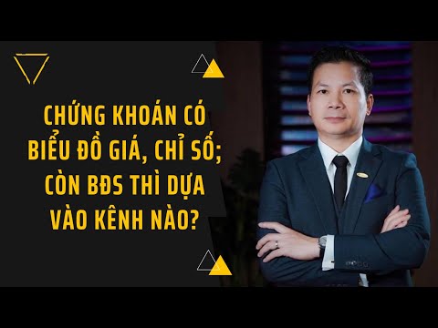 RODOLAND - CHỨNG KHOÁN CÓ BIỂU ĐỒ GIÁ, CHỈ SỐ ĐỂ PHÂN TÍCH; CÒN BĐS THÌ DỰA VÀO KÊNH NÀO?