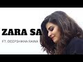 Zara Sa | Cover by Deepshikha | Jannat | Emraan Hashmi | KK | Pritam