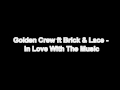 Golden Crew ft Brick & Lace - In Love With The Music (September 2011) HD*