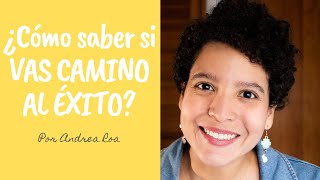 ¿Cómo saber si VAS CAMINO AL ÉXITO? 3 características de la gente exitosa - Andrea Roa