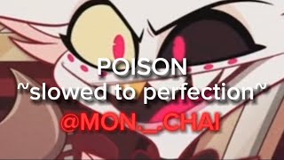 “Poison” Hazbin Hotel ~Slowed To Perfection~