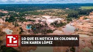 Lo que es noticia en Colombia con Karen López |15.04.2024| TP Noticias