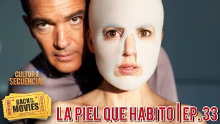 La Piel Que Habito | Back to the Movies! Ep. 33